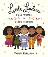 Kis vezetők: Bátor nők a fekete történelemben - Little Leaders: Bold Women in Black History