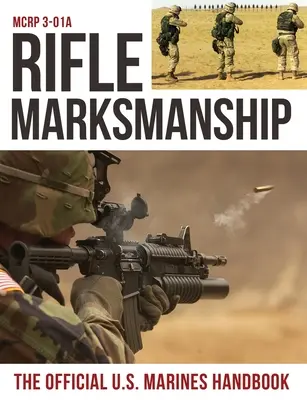 Puskás lövészet: Amerikai tengerészgyalogság MCRP 3-01A - Rifle Marksmanship: US Marine Corps MCRP 3-01A