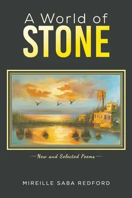 A kő világa - Új és válogatott versek - World of Stone - New and Selected Poems