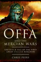 Offa és a merciai háborúk - Offa and the Mercian Wars