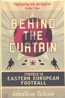 A függöny mögött - Futball Kelet-Európában - Behind the Curtain - Football in Eastern Europe