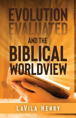 Az evolúció értékelése és a bibliai világnézet - Evolution Evaluated and the Biblical Worldview