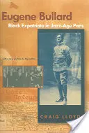 Eugene Bullard, fekete emigráns a dzsesszkorszak Párizsában - Eugene Bullard, Black Expatriate in Jazz Age Paris