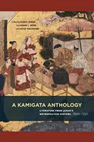 A Kamigata antológia: Irodalom Japán nagyvárosi központjaiból, 1600-1750 - A Kamigata Anthology: Literature from Japan's Metropolitan Centers, 1600-1750