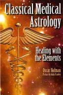 Klasszikus orvosi asztrológia - Gyógyítás az elemekkel - Classical Medical Astrology - Healing with the Elements