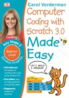 Computer Coding with Scratch 3.0 Made Easy, Ages 7-11 (Key Stage 2) - Kezdő szintű számítógépes kódolási gyakorlatok - Computer Coding with Scratch 3.0 Made Easy, Ages 7-11 (Key Stage 2) - Beginner Level Computer Coding Exercises
