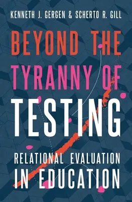 A tesztelés zsarnokságán túl: Az oktatásban a relációs értékelés - Beyond the Tyranny of Testing: Relational Evaluation in Education