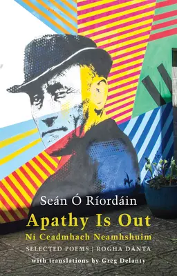 Az apátia kint van: Válogatott versek: N Ceadmhach Neamhshuim: Rogha Dnta [kétnyelvű ír-angol] - Apathy Is Out: Selected Poems: N Ceadmhach Neamhshuim: Rogha Dnta [bilingual Irish-English]