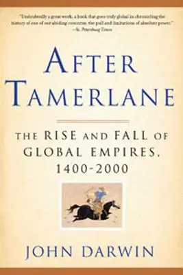 Tamerlane után: A globális birodalmak felemelkedése és bukása, 1400-2000 - After Tamerlane: The Rise and Fall of Global Empires, 1400-2000