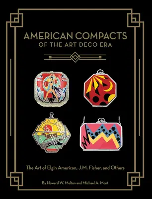 Amerikai kompaktok az Art Deco korszakból: Fisher, J.M. Fisher és mások művészete - American Compacts of the Art Deco Era: The Art of Elgin American, J.M. Fisher, and Others