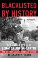 A történelem feketelistáján: Joe McCarthy szenátor és Amerika ellenségei elleni harcának el nem mondott története - Blacklisted by History: The Untold Story of Senator Joe McCarthy and His Fight Against America's Enemies