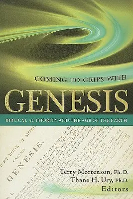 A Genezissel való megbirkózás: A bibliai tekintély és a Föld kora - Coming to Grips with Genesis: Biblical Authority and the Age of the Earth