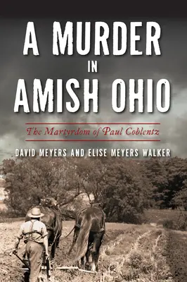 Gyilkosság az ohiói amishoknál: Paul Coblentz mártíromsága - A Murder in Amish Ohio: The Martyrdom of Paul Coblentz