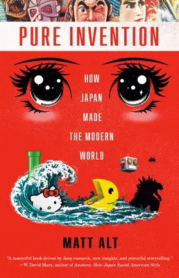 Tiszta találmány: Hogyan teremtette meg Japán a modern világot - Pure Invention: How Japan Made the Modern World