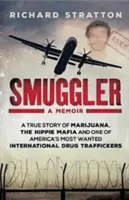 Csempész - Életem Amerika egyik legkeresettebb nemzetközi drogkereskedőjeként - Smuggler - My Life as One of America's Most Wanted International Drug Traffickers