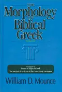 A bibliai görög nyelv morfológiája: A Companion to Basics of Biblical Greek and the Analytical Lexicon to the Greek New Testament (A bibliai görög nyelv alapjai és a görög Újszövetség elemző lexikona). - The Morphology of Biblical Greek: A Companion to Basics of Biblical Greek and the Analytical Lexicon to the Greek New Testament