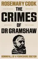 Dr. Gramshaw bűntettei - Egy yorkshire-i orvos bukása - Crimes of Dr Gramshaw - Downfall of a Yorkshire Doctor