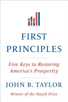 Első alapelvek: Öt kulcs Amerika jólétének helyreállításához - First Principles: Five Keys to Restoring America's Prosperity