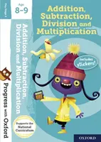 Progress with Oxford:: Összeadás, kivonás, szorzás és osztás 8-9 éves korig - Progress with Oxford:: Addition, Subtraction, Multiplication and Division Age 8-9