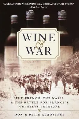 Bor és háború: A franciák, a nácik és a harc Franciaország legnagyobb kincséért - Wine and War: The French, the Nazis, and the Battle for France's Greatest Treasure