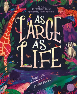 As Large as Life: A nagy és kicsi, alacsony és magas teremtmények léptékei - As Large as Life: The Scale of Creatures Great and Small, Short and Tall