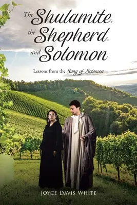 A sulamita, a pásztor és Salamon: Tanulságok Salamon énekéből - The Shulamite, the Shepherd, and Solomon: Lessons from the Song of Solomon