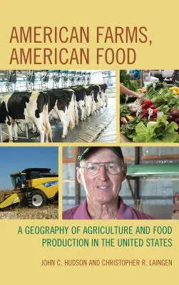 Amerikai farmok, amerikai élelmiszerek: A Geography of Agriculture and Food Production in the United States (Az Egyesült Államok mezőgazdaságának és élelmiszertermelésének földrajza) - American Farms, American Food: A Geography of Agriculture and Food Production in the United States