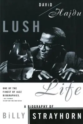 Lush Life: Billy Strayhorn életrajza - Lush Life: A Biography of Billy Strayhorn