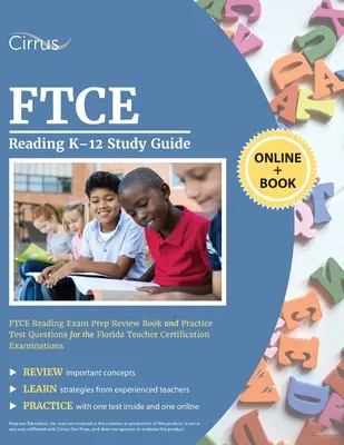 FTCE Reading K-12 Study Guide: FTCE Reading Exam Prep Review Book and Practice Test Questions for the Florida Teacher Certification Examinations (FTCE olvasás vizsgafelkészítő könyv és gyakorlati tesztkérdések a floridai tanári minősítő vizsgákhoz) - FTCE Reading K-12 Study Guide: FTCE Reading Exam Prep Review Book and Practice Test Questions for the Florida Teacher Certification Examinations