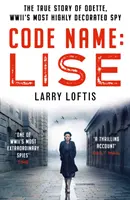 Kódnév: Lise - Odette Sansom, a második világháború legkitüntetettebb kémnőjének igaz története - Code Name: Lise - The true story of Odette Sansom, WWII's most highly decorated spy