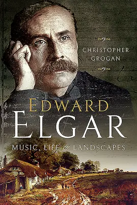 Edward Elgar: Zene, élet és tájak - Edward Elgar: Music, Life and Landscapes