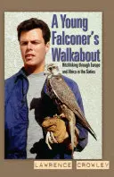 Az ifjú sólyomjáró vándorútja - Stoppolás Európában és Afrikában a hatvanas években - Young Falconer's Walkabout - Hitchhiking through Europe and Africa in the sixties