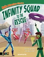 Matematikai kalandtörténetek: Infinity Squad to the Rescue - Oldd meg a rejtvényeket, mentsd meg a világot! (Potter William (Szerző)) - Maths Adventure Stories: Infinity Squad to the Rescue - Solve the Puzzles, Save the World! (Potter William (Author))