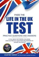 Tegyen sikeres vizsgát az élet az Egyesült Királyságban: Gyakorlati kérdések és válaszok 21 teljes próbateszttel. - Pass the Life in the UK Test: Practice Questions and Answers with 21 Full Mock Tests