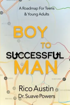 Fiúból sikeres emberré: Útiterv tizenéveseknek és fiatal felnőtteknek - Boy To Successful Man: A Roadmap for Teens & Young Adults