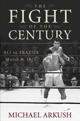 Az évszázad harca: Ali vs. Frazier 1971. március 8. - The Fight of the Century: Ali vs. Frazier March 8, 1971