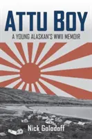 Attu Boy: Egy fiatal alaszkai második világháborús visszaemlékezései - Attu Boy: A Young Alaskan's WWII Memoir