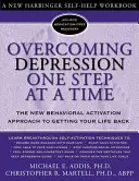 A depresszió leküzdése lépésről lépésre: Az új viselkedéses aktivációs megközelítés az életed visszaszerzéséhez - Overcoming Depression One Step at a Time: The New Behavioral Activation Approach to Getting Your Life Back