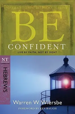 Légy magabiztos (Zsidókhoz írt levél): Élj hitből, ne látásból - Be Confident (Hebrews): Live by Faith, Not by Sight