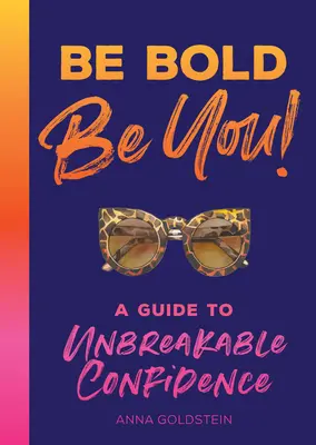 Be Bold: A Guide to Unbreakable Confidence