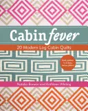 Cabin Fever: 20 modern rönkház takaró - Cabin Fever: 20 Modern Log Cabin Quilts