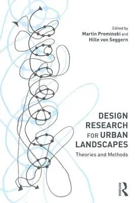 Design Research for Urban Landscapes: Elméletek és módszerek - Design Research for Urban Landscapes: Theories and Methods