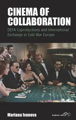 Az együttműködés mozija: Defa koprodukciók és nemzetközi csere a hidegháborús Európában - Cinema of Collaboration: Defa Coproductions and International Exchange in Cold War Europe