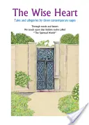 A bölcs szív: Három kortárs bölcs történetei és allegóriái - The Wise Heart: Tales and Allegories of Three Contemporary Sages