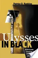 Ulysses in Black: Ralph Ellison, a klasszicizmus és az afroamerikai irodalom - Ulysses in Black: Ralph Ellison, Classicism, and African American Literature