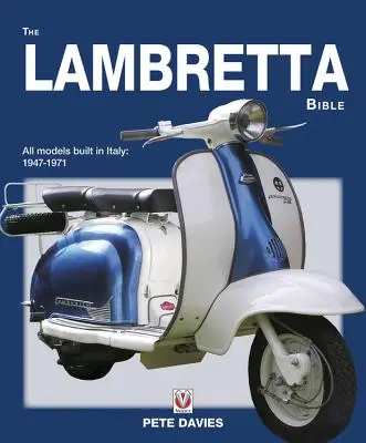 A Lambretta Biblia: Az összes Olaszországban gyártott Lambretta modell: 1947-1971 (Új kiadás) - The Lambretta Bible: Covers All Lambretta Models Built in Italy: 1947-1971 (New Edition)