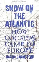 Hó az Atlanti-óceánon: Hogyan került a kokain Európába - Snow on the Atlantic: How Cocaine Came to Europe