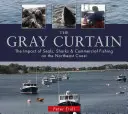 A szürke függöny: A fókák, a cápák és a kereskedelmi halászat hatása az északkeleti partvidéken - The Gray Curtain: The Impact of Seals, Sharks, and Commercial Fishing on the Northeast Coast