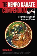 A kenpo karate kompendiuma: Az amerikai kenpo formái és szettjei - The Kenpo Karate Compendium: The Forms and Sets of American Kenpo