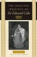 Sir Edward Coke válogatott írásai - The Selected Writings of Sir Edward Coke